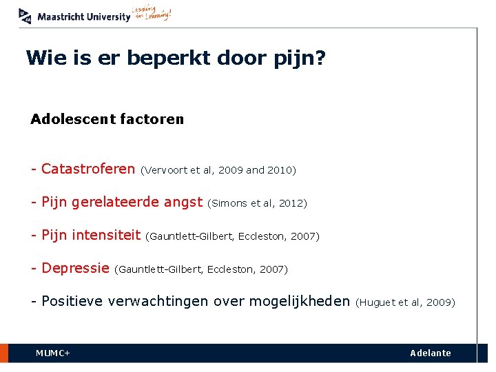 Wie is er beperkt door pijn? Adolescent factoren - Catastroferen (Vervoort et al, 2009