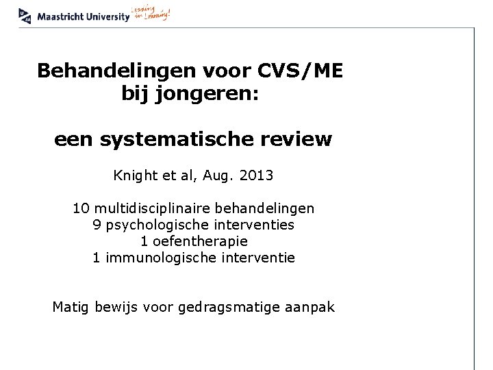 Behandelingen voor CVS/ME bij jongeren: een systematische review Knight et al, Aug. 2013 10