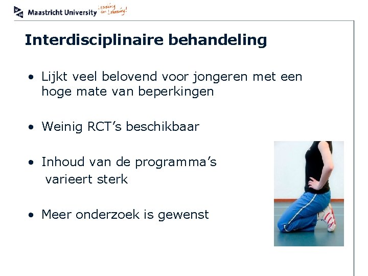 Interdisciplinaire behandeling • Lijkt veel belovend voor jongeren met een hoge mate van beperkingen