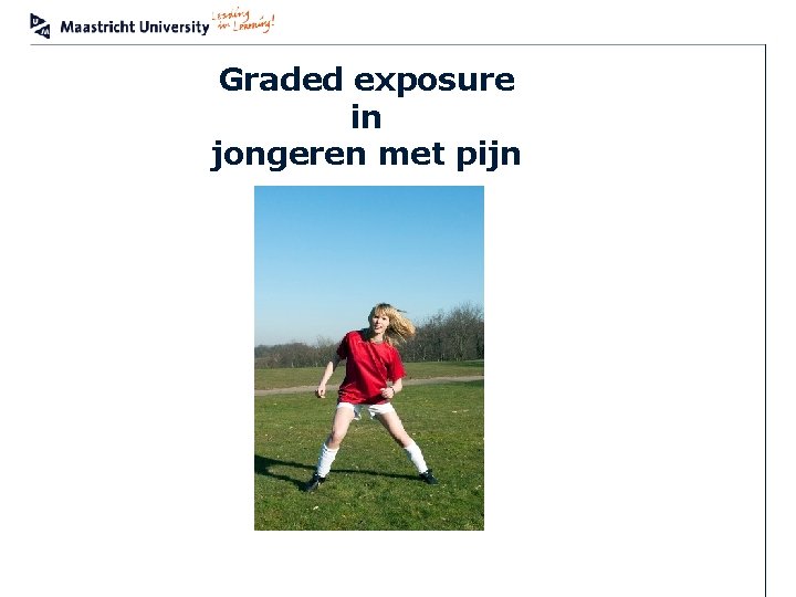 Graded exposure in jongeren met pijn MUMC+ Adelante 