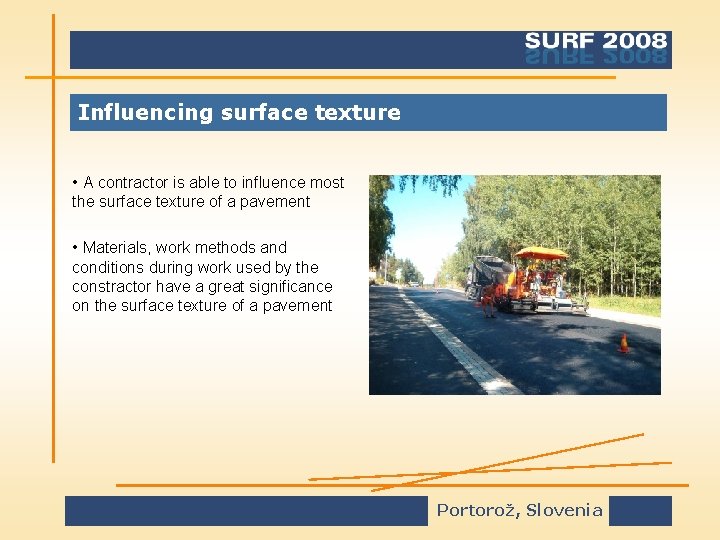 Influencing surface texture • A contractor is able to influence most the surface texture