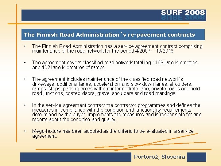 The Finnish Road Administration´s re-pavement contracts • The Finnish Road Administration has a service