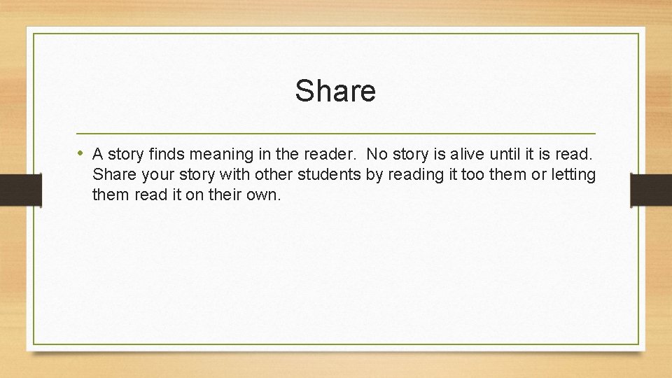 Share • A story finds meaning in the reader. No story is alive until