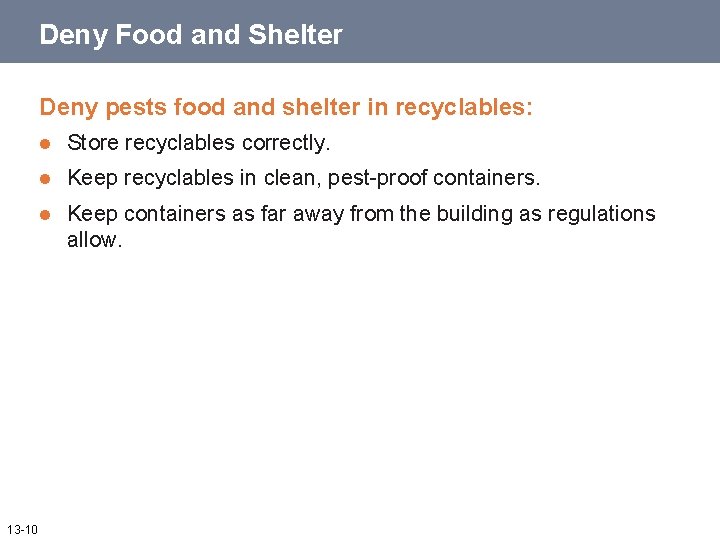 Deny Food and Shelter Deny pests food and shelter in recyclables: 13 -10 l