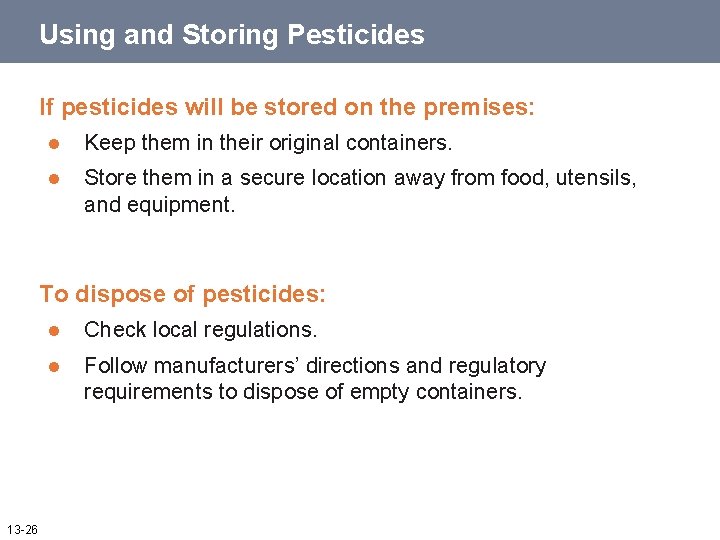 Using and Storing Pesticides If pesticides will be stored on the premises: l Keep