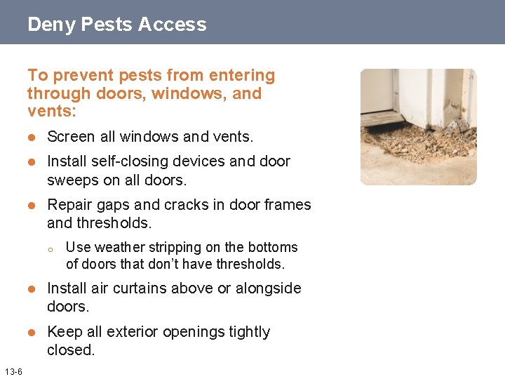 Deny Pests Access To prevent pests from entering through doors, windows, and vents: l