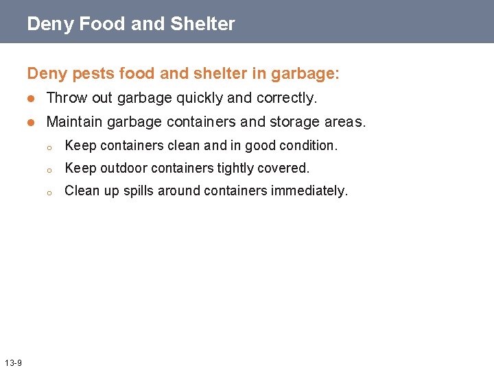 Deny Food and Shelter Deny pests food and shelter in garbage: 13 -9 l