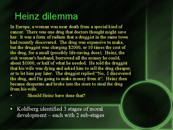 Heinz dilemma In Europe, a woman was near death from a special kind of