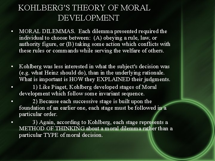 KOHLBERG'S THEORY OF MORAL DEVELOPMENT • MORAL DILEMMAS. Each dilemma presented required the individual