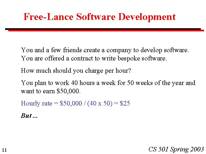 Free-Lance Software Development You and a few friends create a company to develop software.