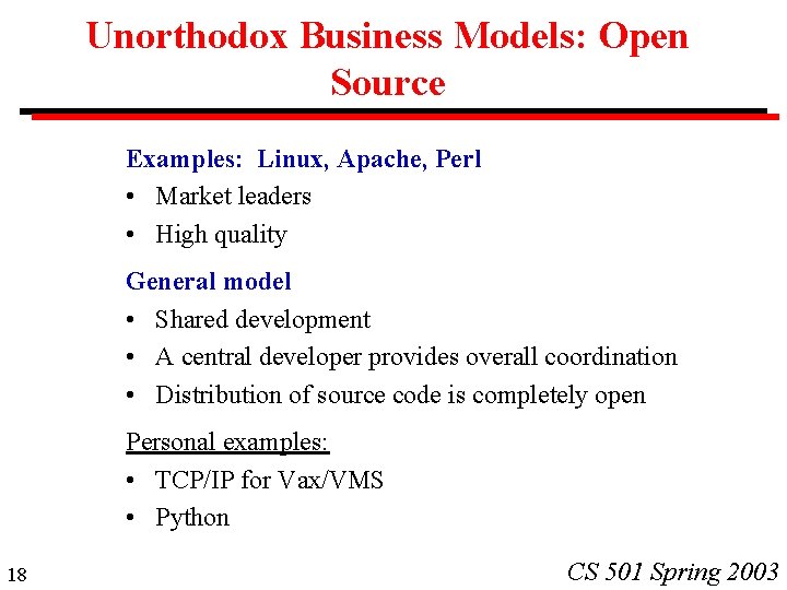 Unorthodox Business Models: Open Source Examples: Linux, Apache, Perl • Market leaders • High
