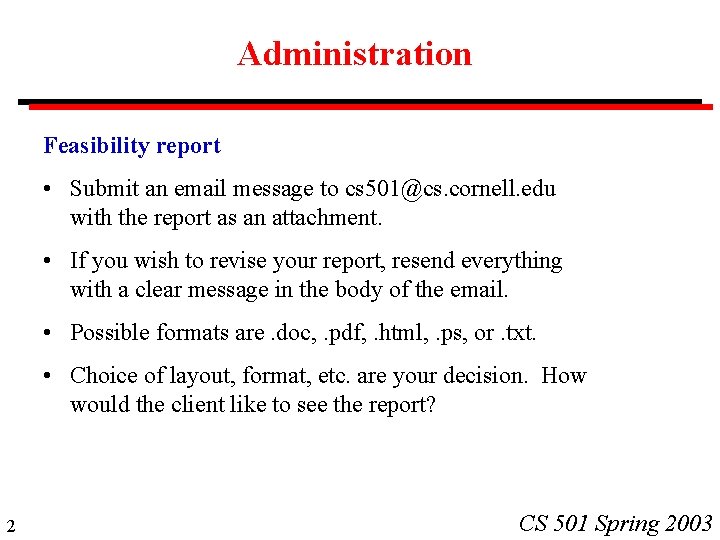 Administration Feasibility report • Submit an email message to cs 501@cs. cornell. edu with