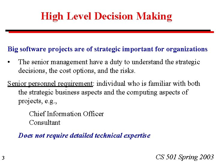 High Level Decision Making Big software projects are of strategic important for organizations •