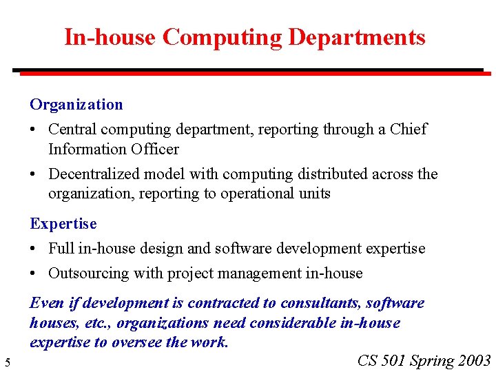 In-house Computing Departments Organization • Central computing department, reporting through a Chief Information Officer