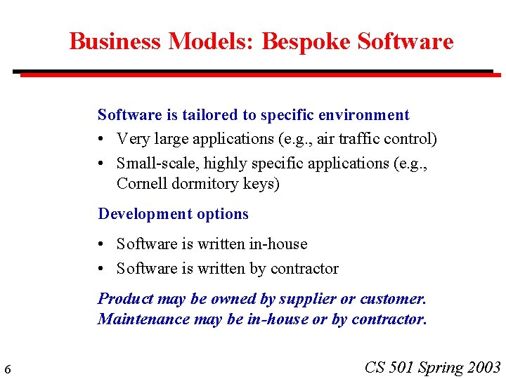 Business Models: Bespoke Software is tailored to specific environment • Very large applications (e.