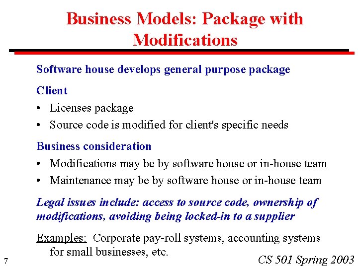Business Models: Package with Modifications Software house develops general purpose package Client • Licenses
