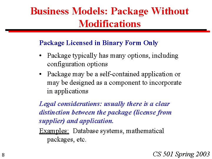 Business Models: Package Without Modifications Package Licensed in Binary Form Only • Package typically