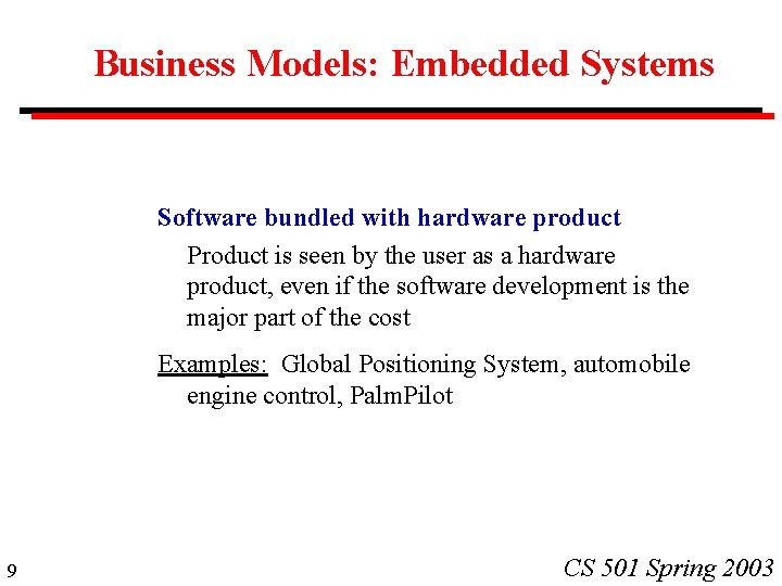Business Models: Embedded Systems Software bundled with hardware product Product is seen by the