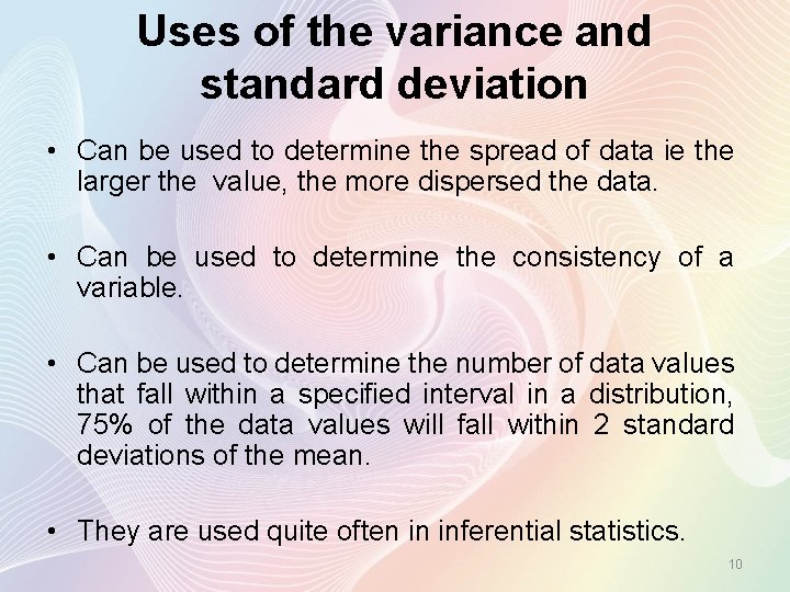 Uses of the variance and standard deviation • Can be used to determine the