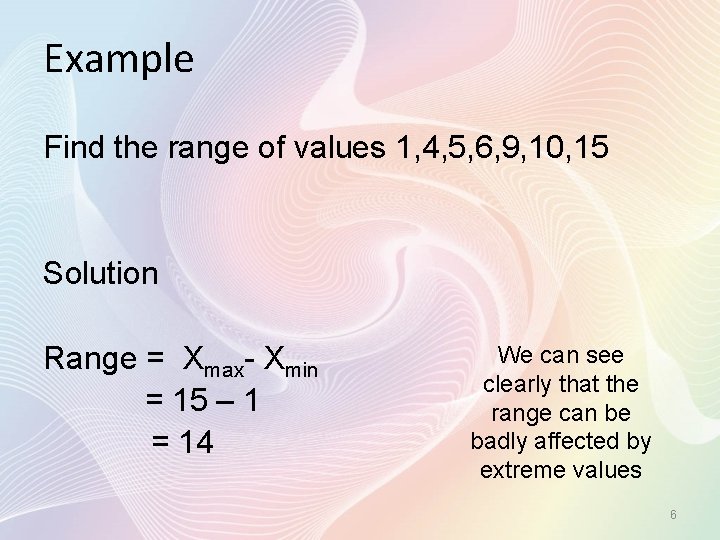 Example Find the range of values 1, 4, 5, 6, 9, 10, 15 Solution