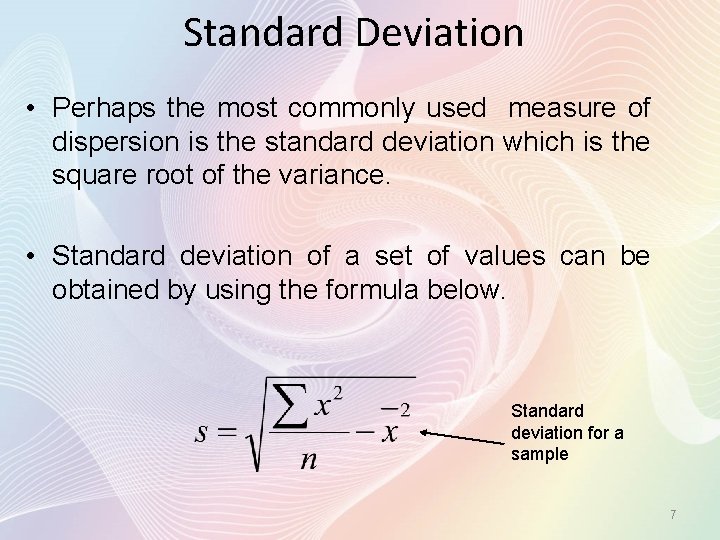 Standard Deviation • Perhaps the most commonly used measure of dispersion is the standard