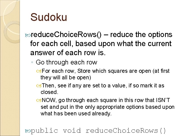 Sudoku reduce. Choice. Rows() – reduce the options for each cell, based upon what