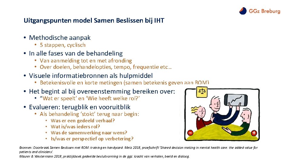 Uitgangspunten model Samen Beslissen bij IHT • Methodische aanpak • 5 stappen, cyclisch •