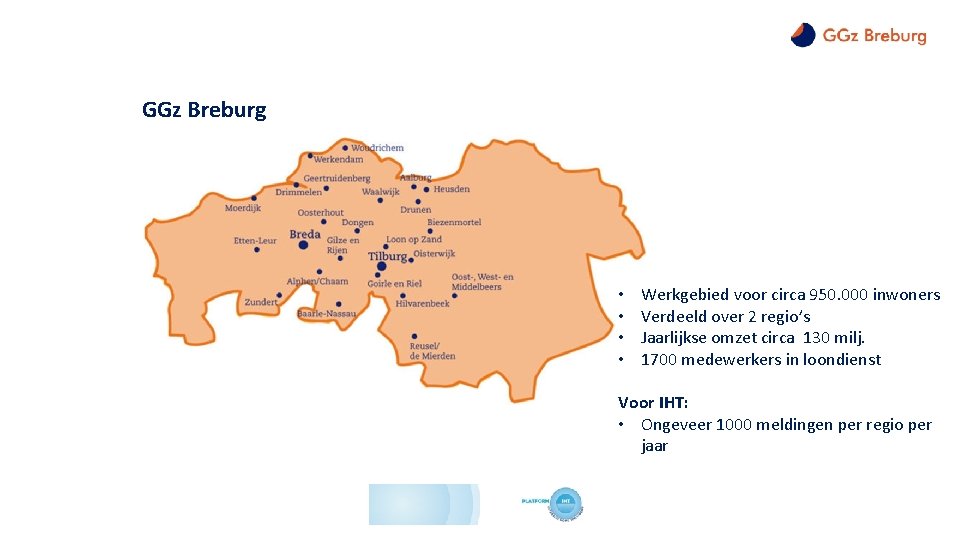 GGz Breburg • • Werkgebied voor circa 950. 000 inwoners Verdeeld over 2 regio’s