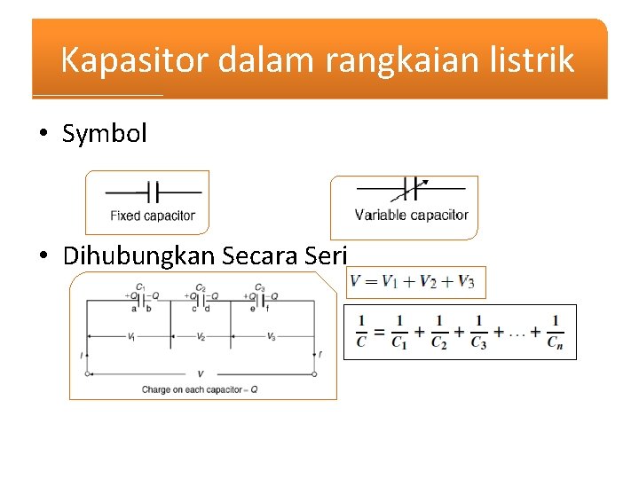 Kapasitor dalam rangkaian listrik • Symbol • Dihubungkan Secara Seri 