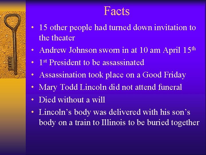 Facts • 15 other people had turned down invitation to theater • Andrew Johnson