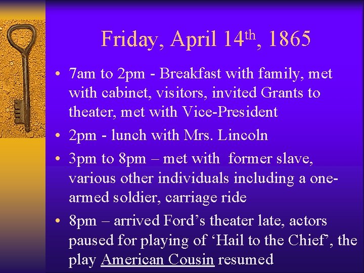 Friday, April 14 th, 1865 • 7 am to 2 pm - Breakfast with