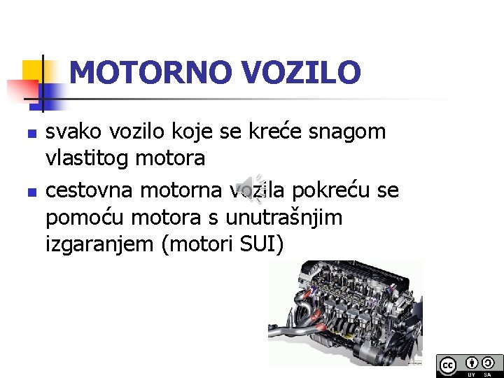 MOTORNO VOZILO n n svako vozilo koje se kreće snagom vlastitog motora cestovna motorna