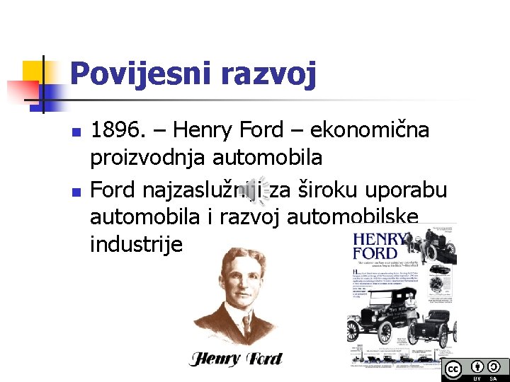 Povijesni razvoj n n 1896. – Henry Ford – ekonomična proizvodnja automobila Ford najzaslužniji