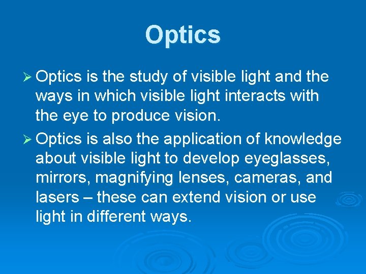Optics Ø Optics is the study of visible light and the ways in which