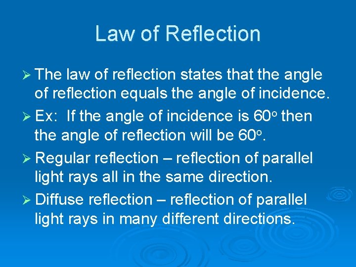Law of Reflection Ø The law of reflection states that the angle of reflection