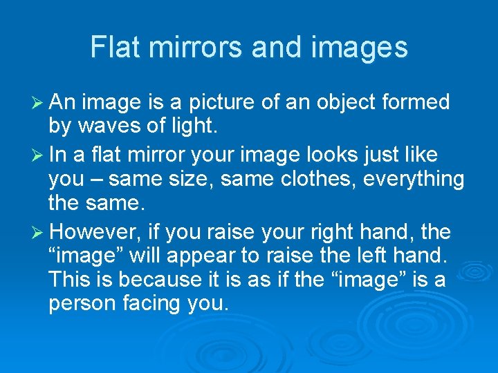Flat mirrors and images Ø An image is a picture of an object formed
