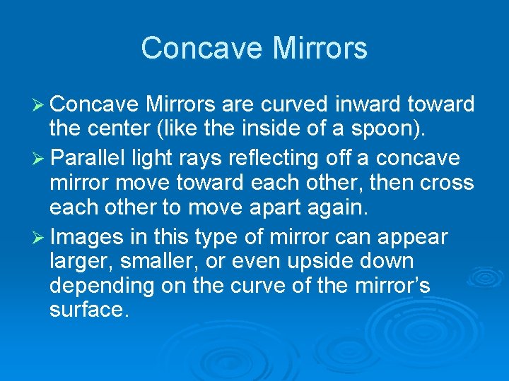 Concave Mirrors Ø Concave Mirrors are curved inward toward the center (like the inside