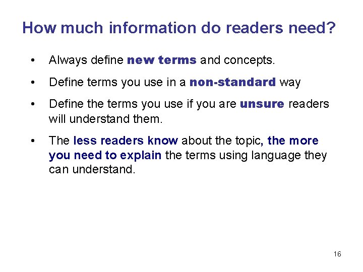 How much information do readers need? • Always define new terms and concepts. •