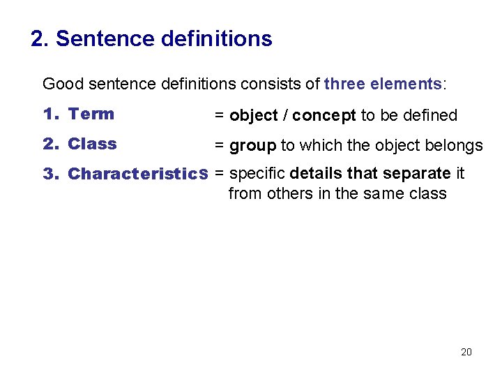 2. Sentence definitions Good sentence definitions consists of three elements: 1. Term = object