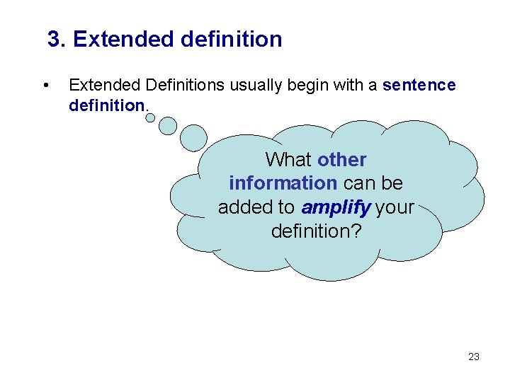 3. Extended definition • Extended Definitions usually begin with a sentence definition. What other