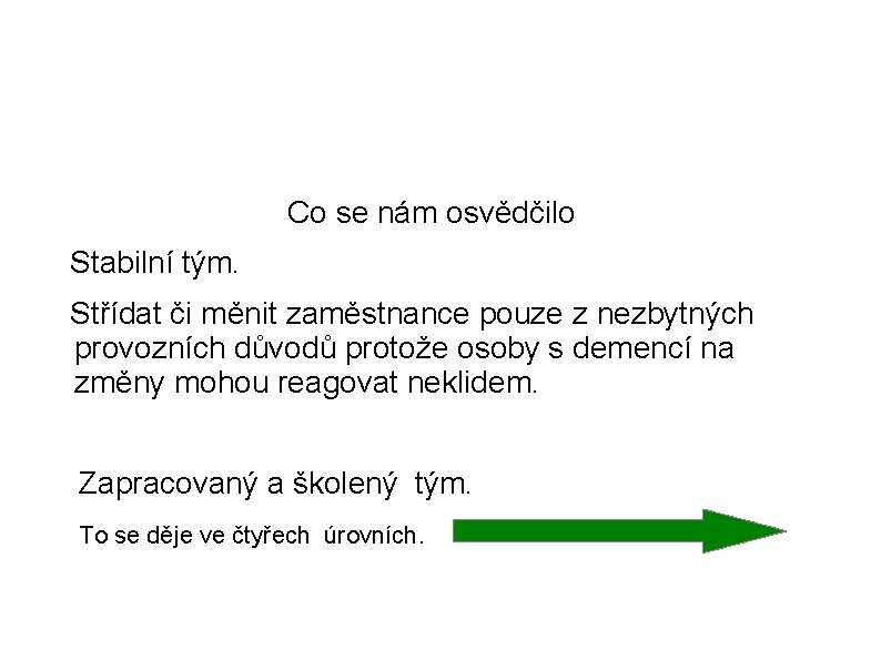Domov důchodců Bystřany, p. o. služba domov se zvláštním režimem Co se nám osvědčilo