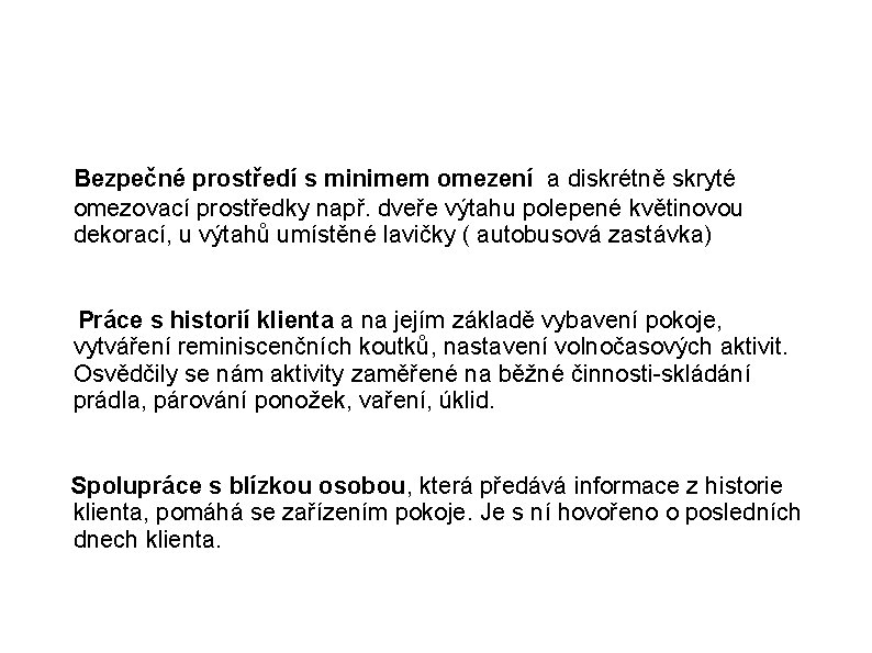 Domov důchodců Bystřany, p. o. služba domov se zvláštním režimem Bezpečné prostředí s minimem