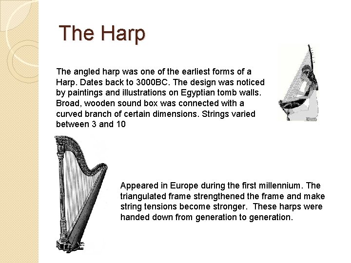 The Harp The angled harp was one of the earliest forms of a Harp.
