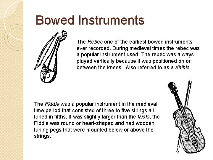 Bowed Instruments The Rebec one of the earliest bowed instruments ever recorded. During medieval