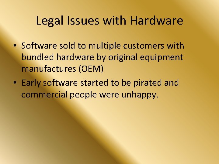 Legal Issues with Hardware • Software sold to multiple customers with bundled hardware by