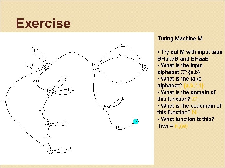 Exercise Turing Machine M • Try out M with input tape BHaba. B and