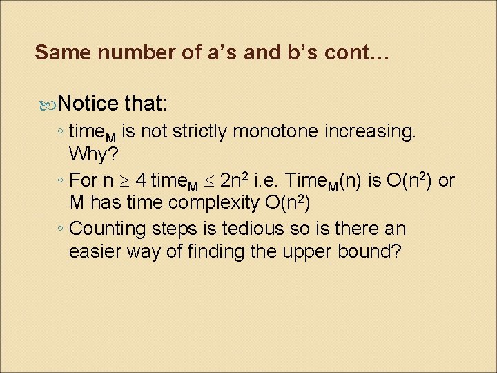 Same number of a’s and b’s cont… Notice that: ◦ time. M is not