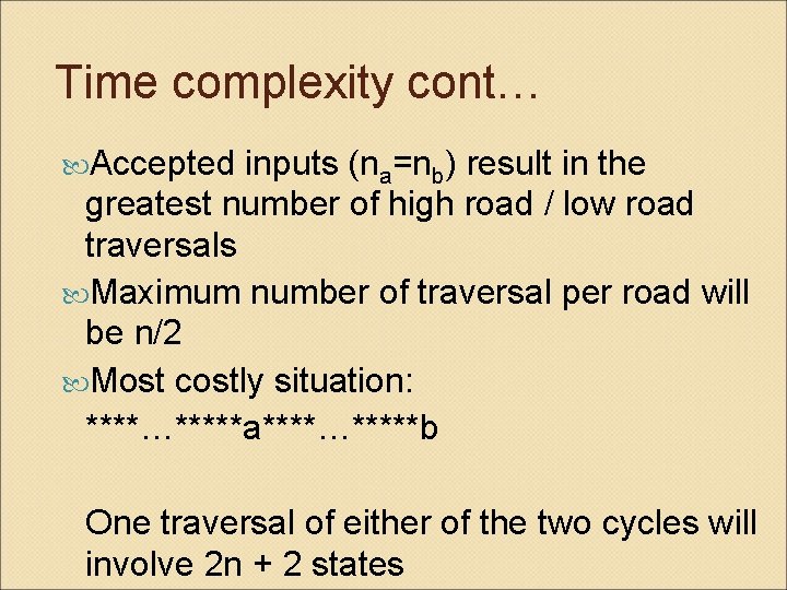 Time complexity cont… Accepted inputs (na=nb) result in the greatest number of high road
