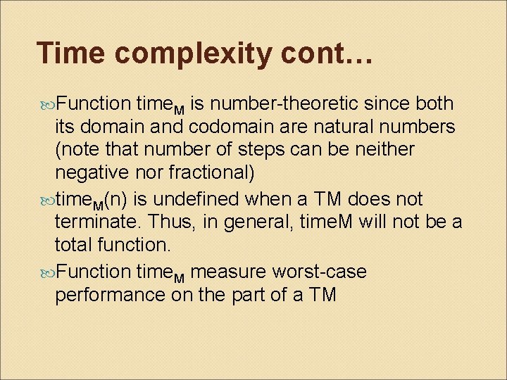 Time complexity cont… Function time. M is number-theoretic since both its domain and codomain