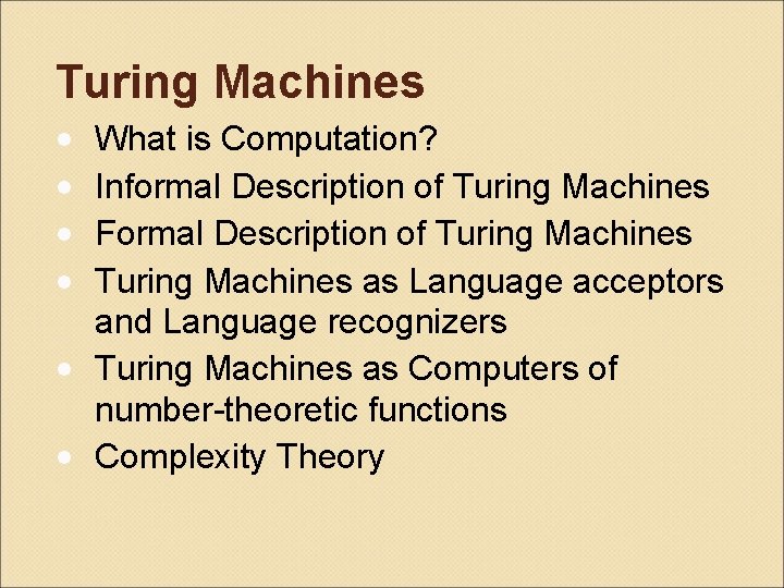 Turing Machines • • What is Computation? Informal Description of Turing Machines Formal Description